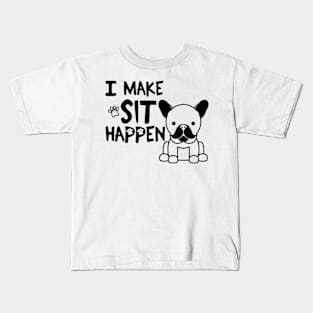I Make Sit Happen French Bulldog - Dog Love Black Kids T-Shirt